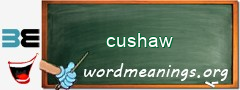 WordMeaning blackboard for cushaw